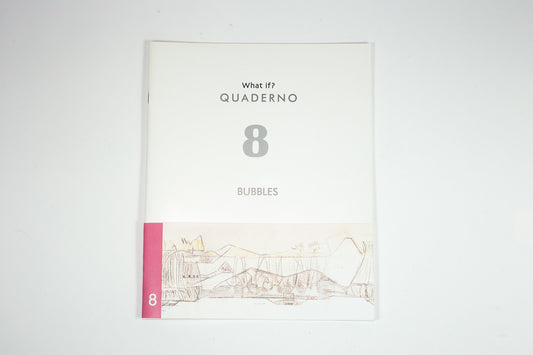 What If? Quaderno 08 - Bubbles